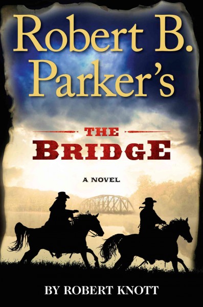 Robert B. Parker's The bridge : a novel / Robert Knott.