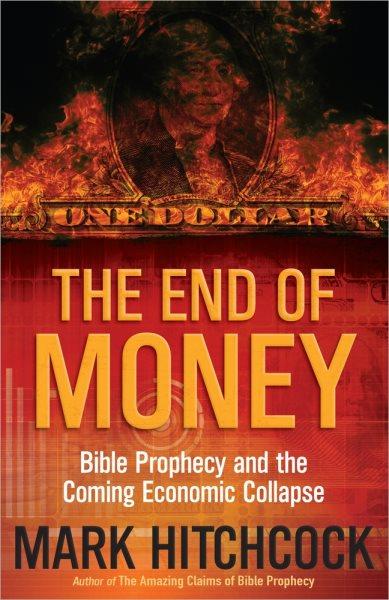 The end of money / Mark Hitchcock.