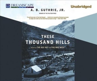 These thousand hills [sound recording] / A. B. Guthrie.