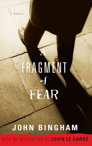 A fragment of fear / John Bingham with an introduction by John Le Carré.