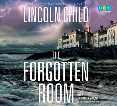 The forgotten room : a novel / Lincoln Child.