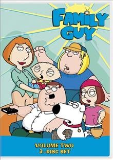 Family guy. Volume two, Season 3 [videorecording] / 20th Century Fox Television ; Film Roman Productions ; Fuzzy Door Productions ; created by Seth MacFarlane ; directed by Michael Dante DiMartino.