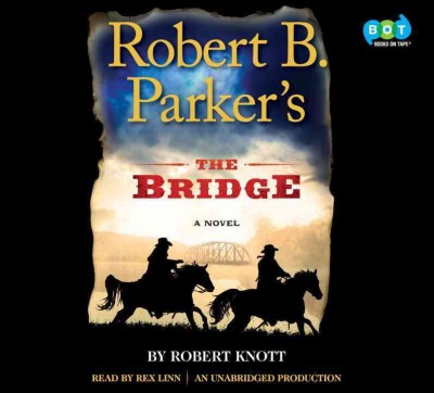 Robert B. Parker's The bridge / Robert Knott.