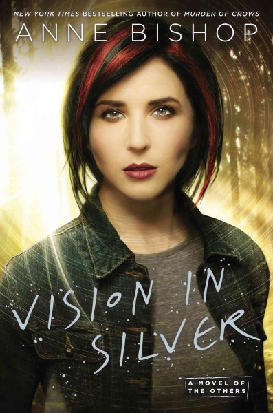 Vision in silver : a novel of the others / Anne Bishop.