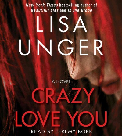 Crazy love you / Lisa Unger.