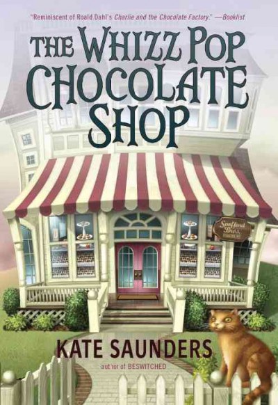 The Whizz Pop Chocolate Shop / Kate Saunders.