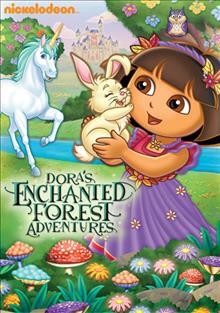 Dora the explorer. Dora's enchanted forest adventures [videorecording] / Nickelodeon.