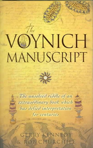 The Voynich manuscript : the unsolved riddle of an extraordinary book which has defied interpretation for centuries / Gerry Kennedy and Rob Churchill.