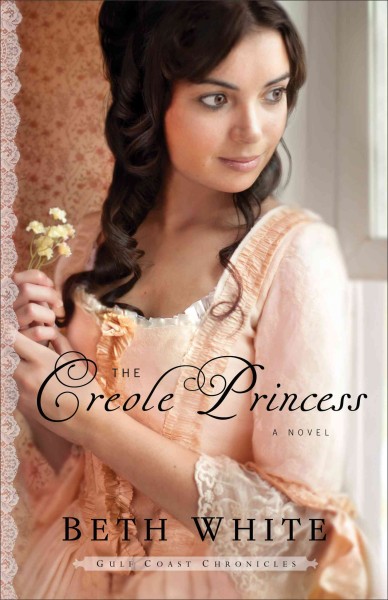 The creole princess :  a novel / Beth White.