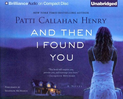 And then I found you [audio]  [sound recording] / Patti Callahan Henry.