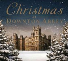 Christmas at Downton Abbey [soundrecording (compact disc)].