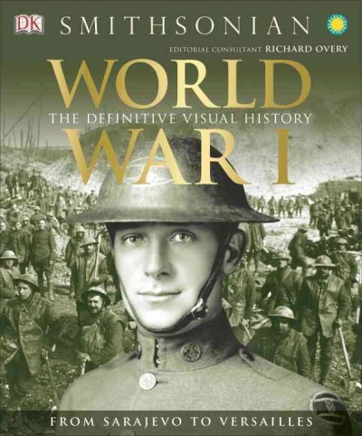 World War I : the definitive visual history : from Sarajevo to Versailles / R.G. Grant.