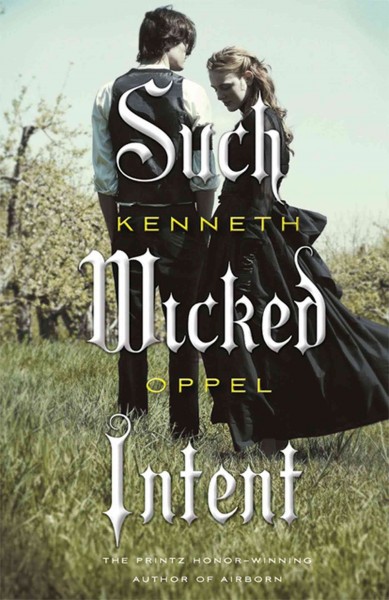 Such wicked intent [electronic resource] / Kenneth Oppel.
