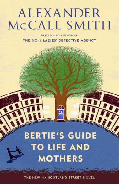 Bertie's guide to life and mothers / Alexander McCall Smith ; illustrations by Iain McIntosh.