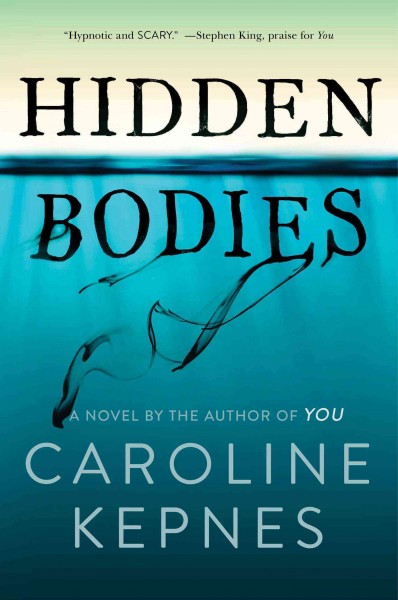 Hidden bodies : a novel / Caroline Kepnes.