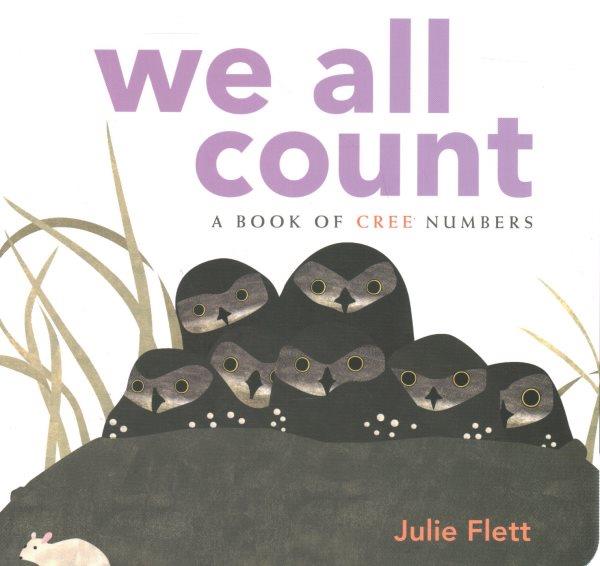 We all count : a book of Cree numbers / Julie Flett.