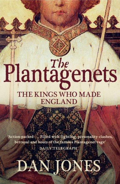 The Plantagenets : the kings who made England / Dan Jones.