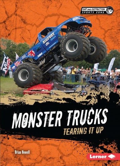 Monster trucks : tearing it up / by Brian Howell.