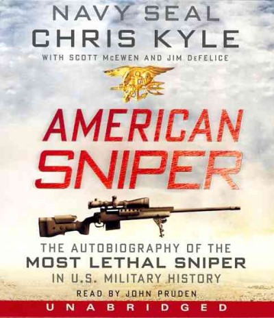 American sniper [sound recording] : [the autobiography of the most lethal sniper in U.S. military history] / Chris Kyle, with Scott McEwen and Jim DeFelice.