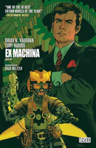 Ex Machina. Book one / Brian K. Vaughan, writer ; Tony Harris, pencils ; Tom Feister, inks ; JD Mettler, colors ; Jared K. Fletcher, letters ; [introduction by Brad Meltzer].