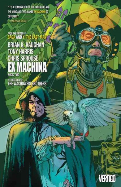 Ex Machina. Book two / Brian K. Vaughan, writer ; Tony Harris, pencils ; Chris Sprouse, pencils (Life & Death) ; Tom Feister, inks ; Karl Story, inks (Life & Death) ; [introduction by The Wachowski Brothers].