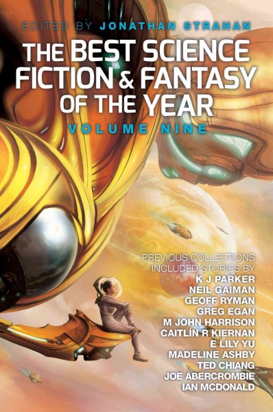 The best science fiction and fantasy of the year. Vol. 9 / edited by Jonathan Strahan. 