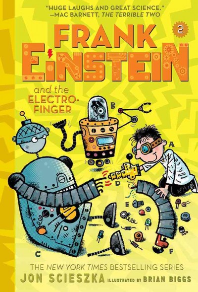 Frank Einstein and the electro-finger / Jon Scieszka ; illustrated by Brian Biggs.