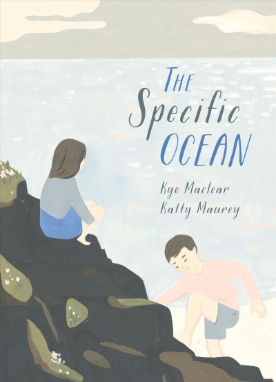 The specific ocean / wrtten by Kyo Maclear ; illustrated by Katty Maurey.