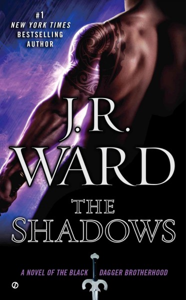 The shadows : a novel of the Black Dagger Brotherhood / J.R. Ward.