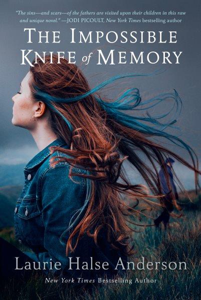 The impossible knife of memory / Laurie Halse Anderson.