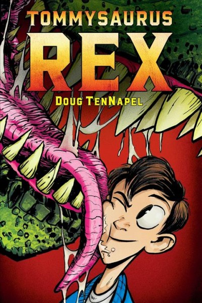 Tommysaurus rex / Doug TenNapel ; illustrated by Katherine Garner.