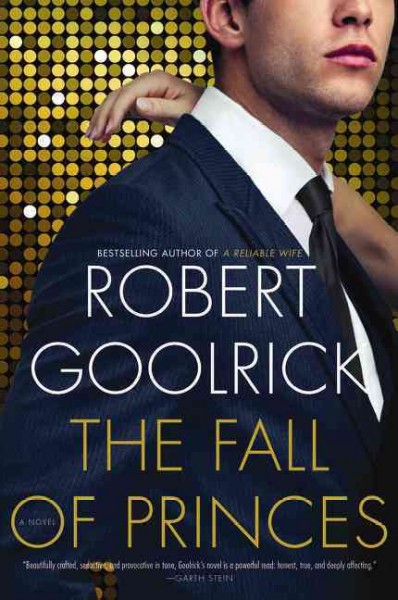 The fall of princes : a novel / Robert Goolrick.