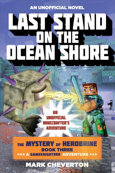 Last stand on the ocean shore : an unofficial Minecrafter's adventure / Mark Cheverton.