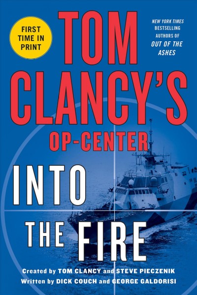 Into the fire : a novel / created by Tom Clancy and Steve Pieczenik ; written by Dick Couch and George Galdorisi.