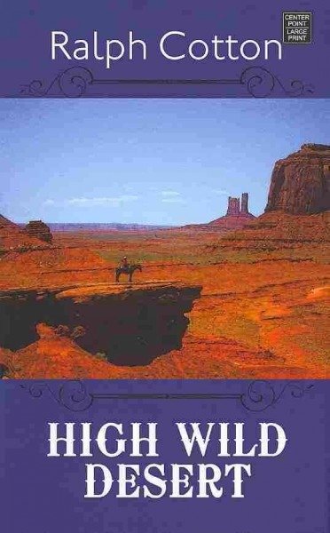 High wild desert / Ralph Cotton.