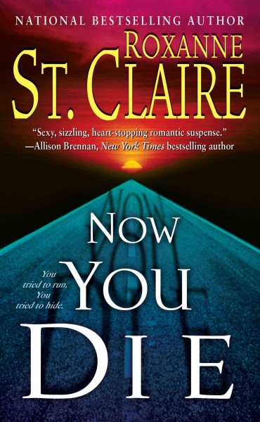 Now you die / Roxanne St. Claire.