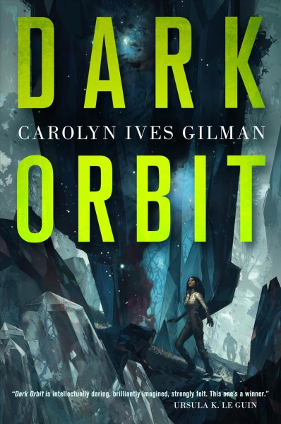 Dark orbit / Carolyn Ives Gilman.