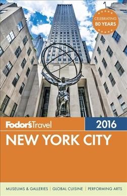 Fodor's New York City 2016 / writers, Jessica Colley [and 15 others].