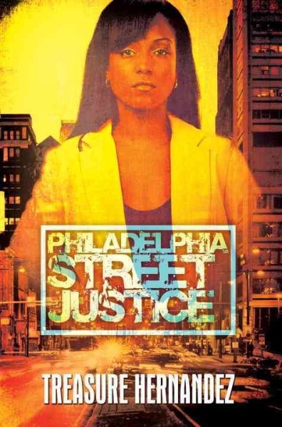 Philadelphia : street justice / Treasure Hernandez.