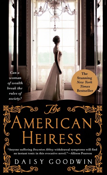 The American heiress : a novel / Daisy Goodwin.