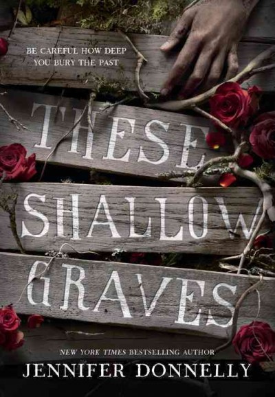These shallow graves / Jennifer Donnelly.