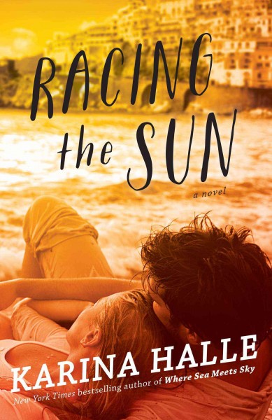 Racing the sun : a novel / Karina Halle.
