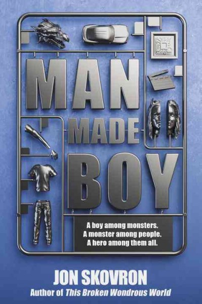 Man made boy / Jon Skovron.