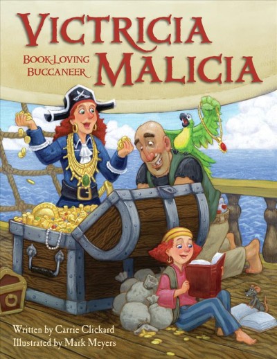Victricia Malicia : book-loving buccaneer / written by Carrie Clickard ; illustrated by Mark Meyers.