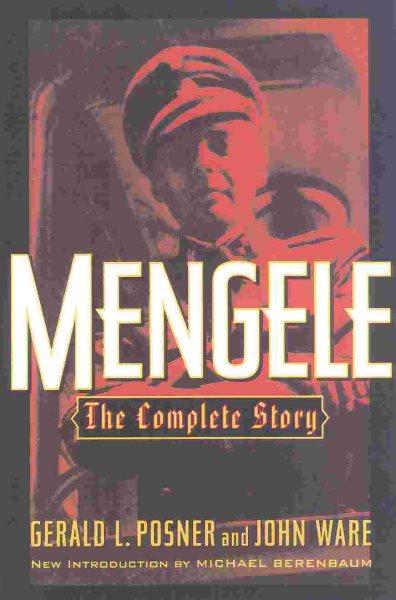 Mengele : the complete story / Gerald L. Posner and John Ware ; new introduction by Michael Berenbaum.