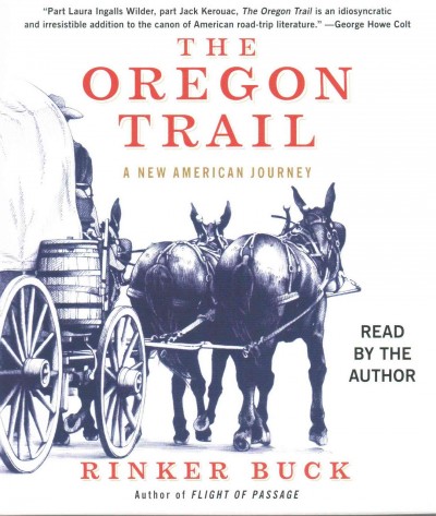 The Oregon Trail [sound recording] : a new American journey / Rinker Buck.