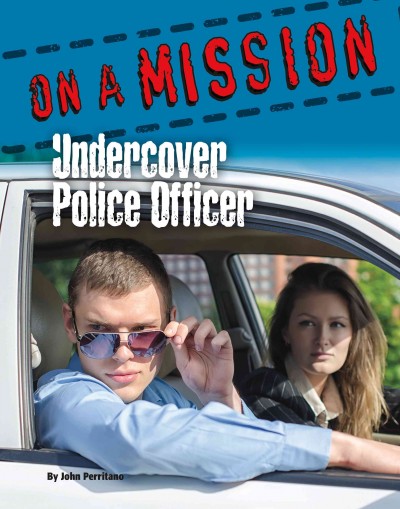Undercover police officer / by John Perritano.