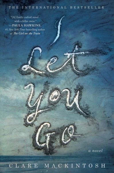 I let you go : a novel / Clare Mackintosh.