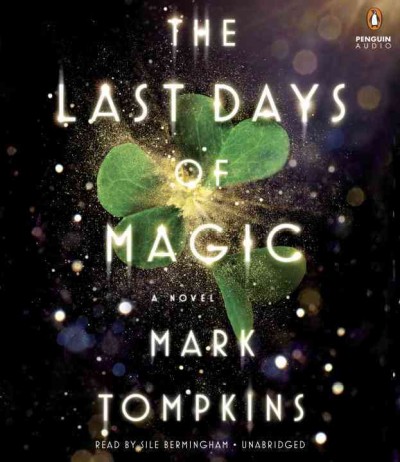 The last days of magic : a novel / Mark Tompkins.
