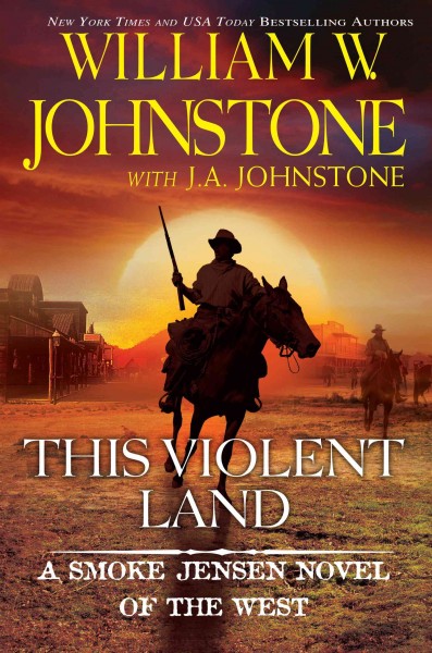 This violent land / William W. Johnstone with J. A. Johnstone.